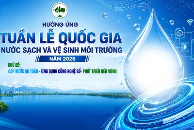 Tuần lễ Quốc gia Nước sạch và Vệ sinh môi trường nông thôn năm 2026: Cấp nước an toàn – Ứng dụng công nghệ số – Phát triển bền vững.