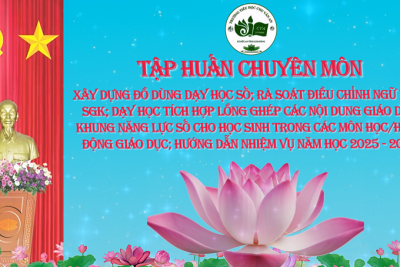 Tập huấn chuyên môn với chủ đề “Xây dựng đồ dùng dạy học số; hoàn thiện rà soát điều chỉnh ngữ liệu sách giáo khoa; dạy học tích hợp, lồng ghép các nội dung giáo dục và khung năng lực số cho học sinh trong các môn học/hoạt động giáo dục và hướng dẫn một số nội dung nhiệm vụ năm học 2025 – 2026”.