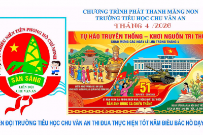 Chương trình phát thanh Măng non tháng 4/2026: Tự hào truyền thống – Khơi nguồn tri thức