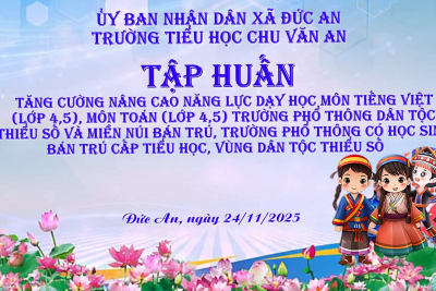Tập huấn tăng cường nâng cao năng lực dạy học môn Tiếng Việt (lớp 4, lớp 5), môn Toán (lớp 4, lớp 5) trường phổ thông dân tộc bán trú, trường phổ thông có học sinh bán trú cấp tiểu học, vùng dân tộc thiểu số và miền núi.