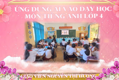 Thực hiện ứng dụng AI vào dạy học: Môn Tiếng Anh lớp 4