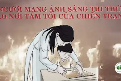 Người mang ánh sáng tri thức vào nơi tăm tối của chiến tranh