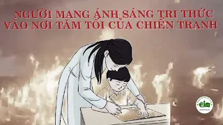 Người mang ánh sáng tri thức vào nơi tăm tối của chiến tranh